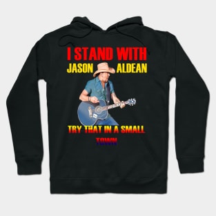 i stand with- jason aldean try that in a small town blue Hoodie